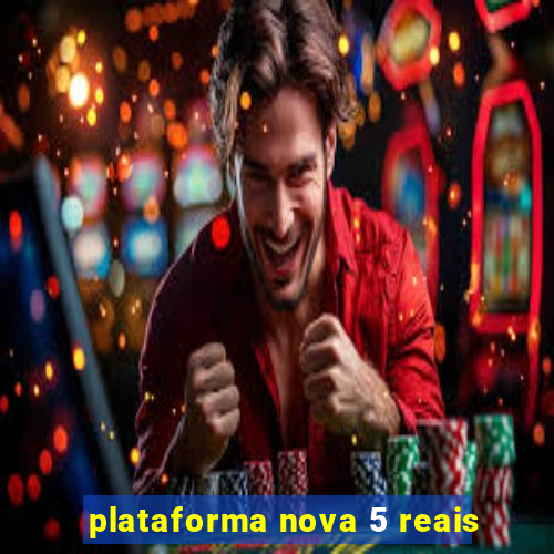 plataforma nova 5 reais